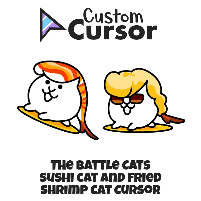 The Battle Cats Sushi Cat And Fried Shrimp Cat Cursor Custom Cursor