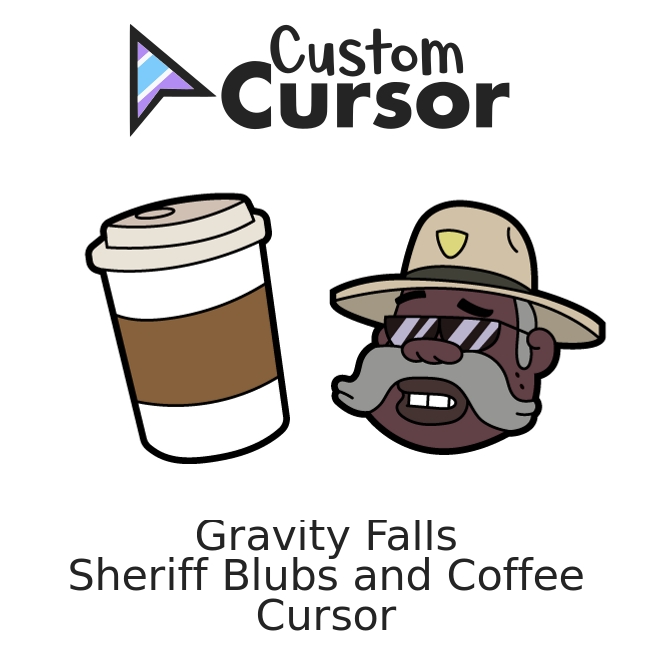 Gravity Falls Sheriff Blubs And Coffee Cursor Custom Cursor