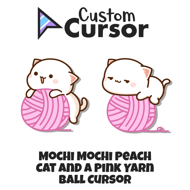Mochi Mochi Peach Cat and a Pink Yarn Ball cursor – Custom Cursor