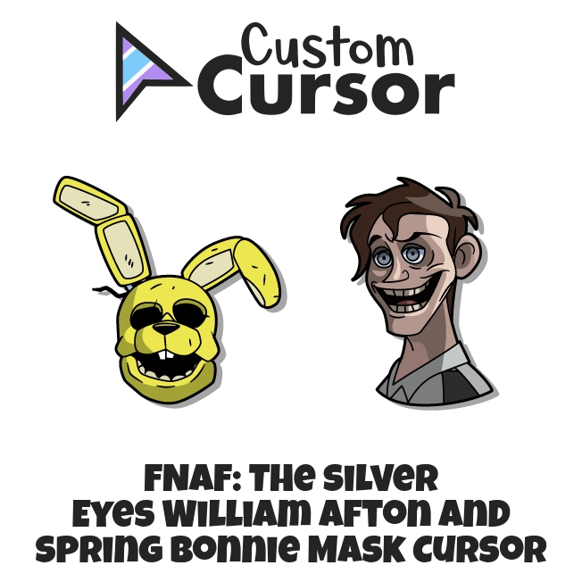 FNAF: The Silver Eyes William Afton and Spring Bonnie Mask cursor ...