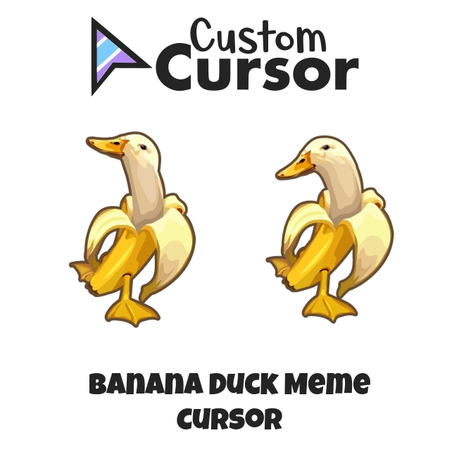 Banana Duck Meme Cursor Custom Cursor