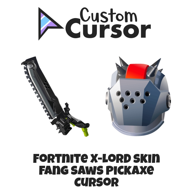 Fortnite X-Lord Skin Fang Saws Pickaxe cursor – Custom Cursor