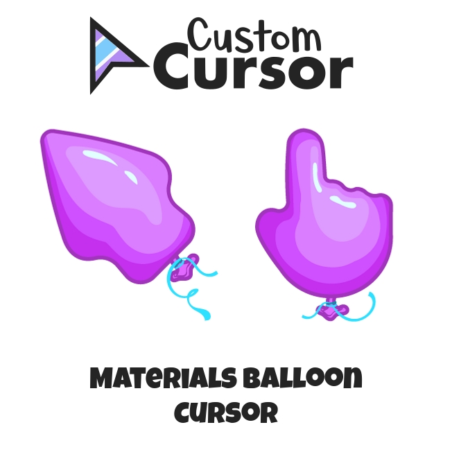 Materials Balloon cursor Custom Cursor