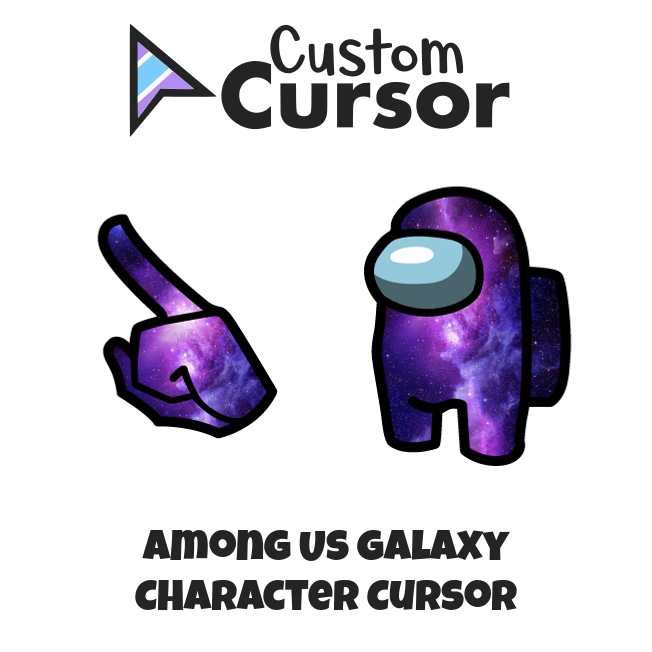 Among Us Galaxy Character cursor – Custom Cursor