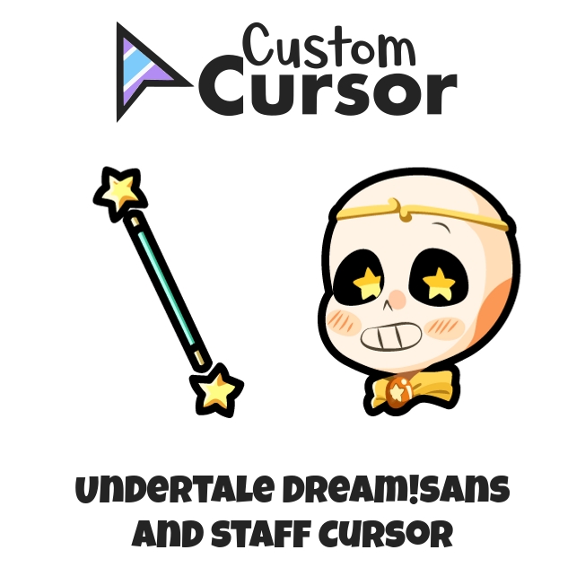 Undertale Dream!Sans and Staff cursor – Custom Cursor