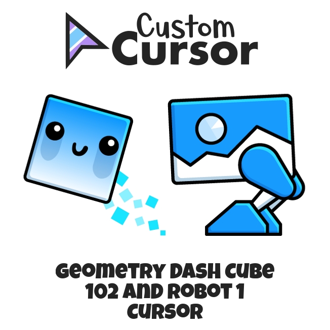 Geometry Dash Cube 102 And Robot 1 Cursor – Custom Cursor