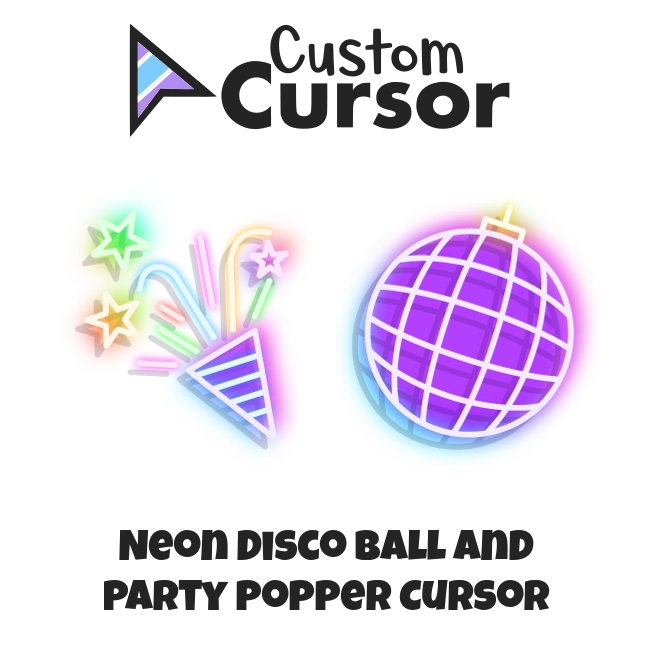 Neon Disco Ball and Party Popper cursor – Custom Cursor