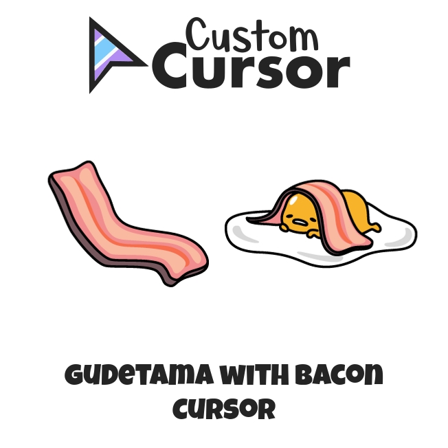 Gudetama with Bacon cursor – Custom Cursor