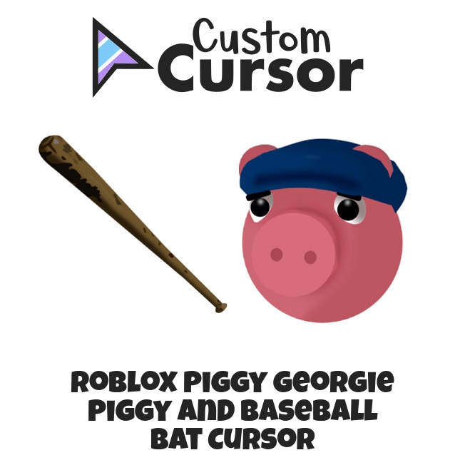 Roblox Piggy Georgie Piggy And Baseball Bat Cursor Custom Cursor