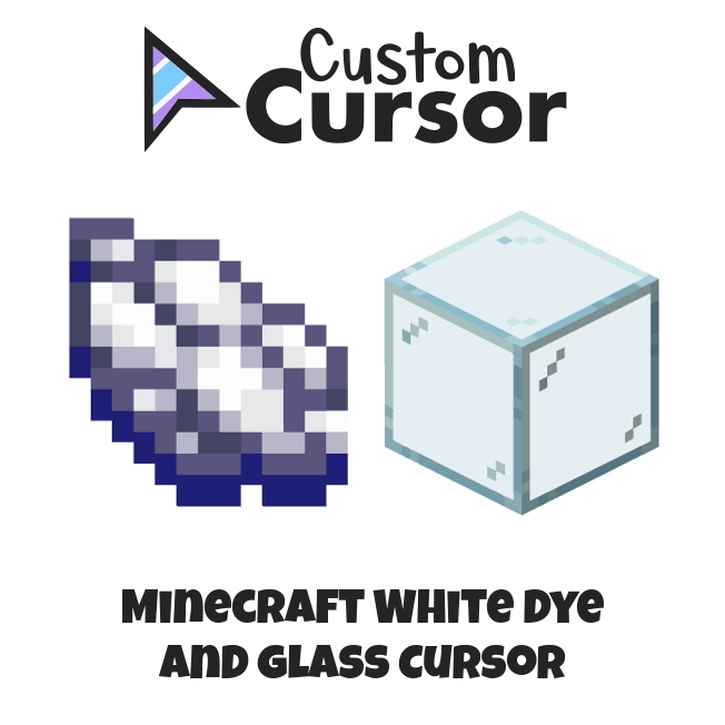 Minecraft White Dye and Glass cursor Custom Cursor