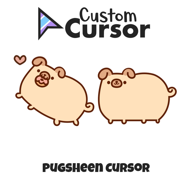 Pugsheen cursor Custom Cursor