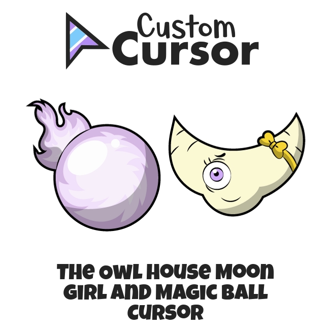 The Owl House Moon Girl and Magic Ball cursor Custom Cursor