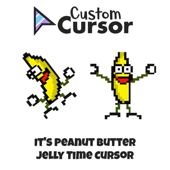 It S Peanut Butter Jelly Time Cursor Custom Cursor