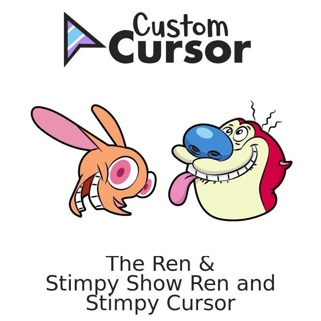 The Ren & Stimpy Show Ren and Stimpy Curseur – Custom Cursor