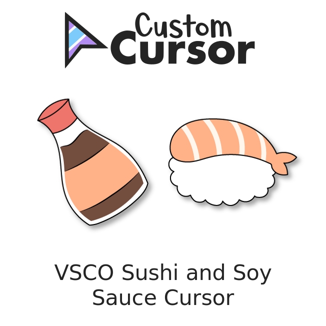 VSCO Sushi and Soy Sauce cursor Custom Cursor