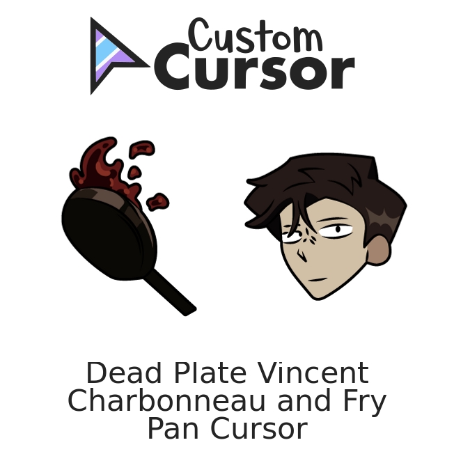 Dead Plate Vincent Charbonneau and Frying Pan Curseur Custom Cursor